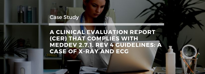 A Clinical Evaluation Report (CER) that complies with MEDDEV 2.7.1. Rev 4 Guidelines: A Case of X-Ray and ECG