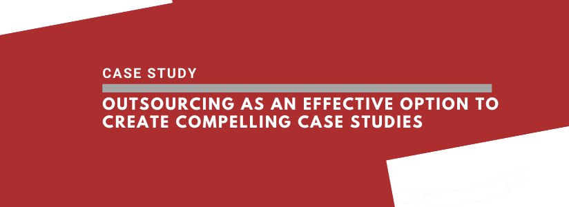 Outsourcing as an effective option to create compelling case studies